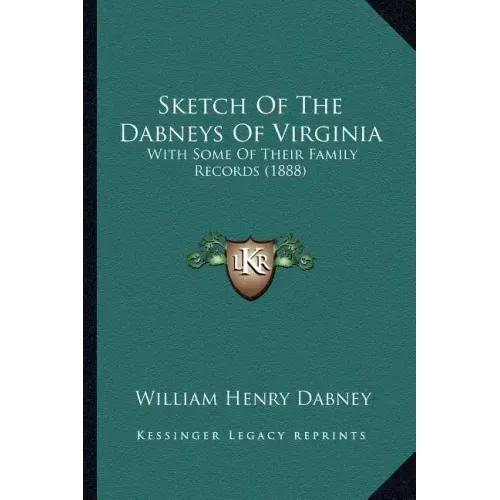 Sketch Of The Dabneys Of Virginia: With Some Of Their Family Records (1888)