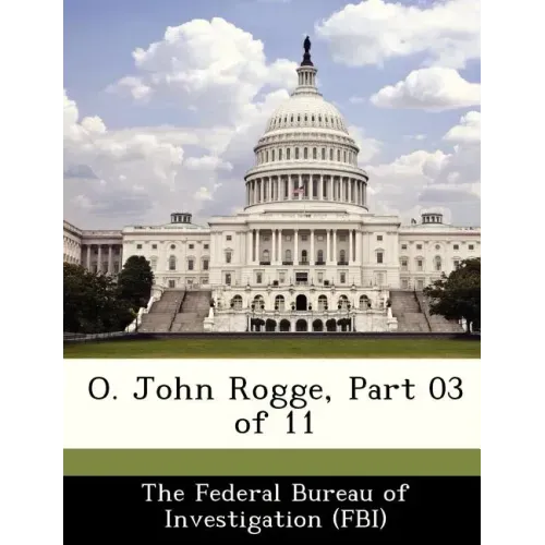 O. John Rogge, Part 03 of 11