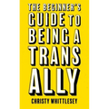 The Beginner's Guide to Being a Trans Ally