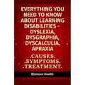 Everything you need to know about Learning Disabilities - Dyslexia, Dysgraphia, Dyscalculia, Apraxia: Causes, Symptoms, Treatment