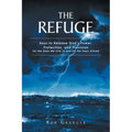 The Refuge: Keys to Release God's Power, Protection, and Provision for the Days We Live In and for the Days Ahead