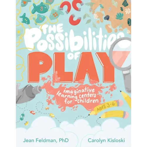 The Possibilities of Play: Imaginative Learning Centers for Children Ages 3-6