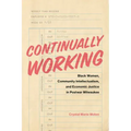 Continually Working: Black Women, Community Intellectualism, and Economic Justice in Postwar Milwaukee