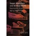 Smart Machines and Service Work: Automation in an Age of Stagnation