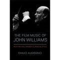 The Film Music of John Williams: Reviving Hollywood's Classical Style