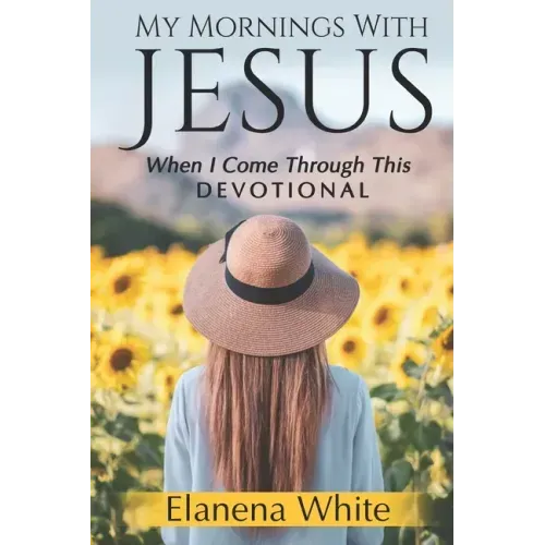 My Mornings With Jesus: When I Come Through This