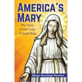 America's Mary: The Story of Our Lady of Good Help