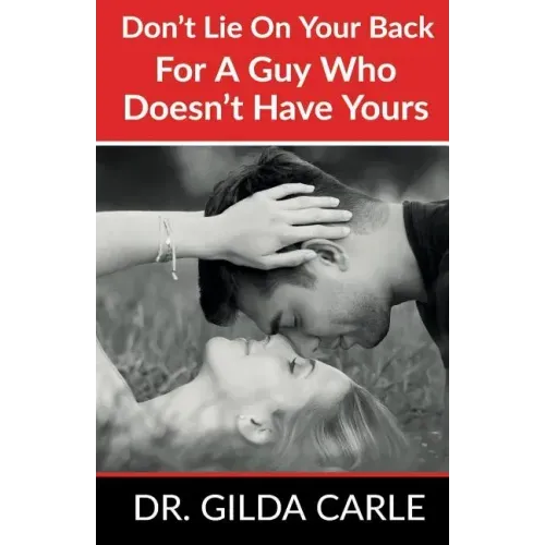 Don't Lie on Your Back for a Guy Who Doesn't Have Yours