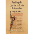 Reading the Qur'ān in Latin Christendom, 1140-1560