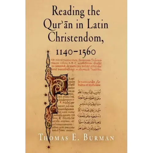 Reading the Qur'ān in Latin Christendom, 1140-1560