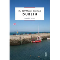 The 500 Hidden Secrets of Dublin