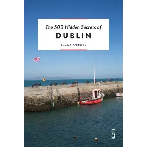The 500 Hidden Secrets of Dublin