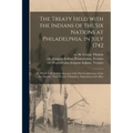 The Treaty Held With the Indians of the Six Nations at Philadelphia, in July 1742 [microform]: to Which is Prefix'd an Account of the First Confederac