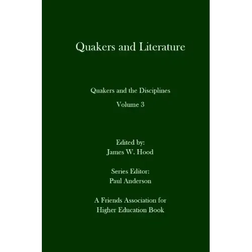 Quakers and Literature: Quakers and the Disciplines Volume 3