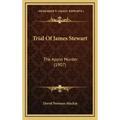 Trial Of James Stewart: The Appin Murder (1907)