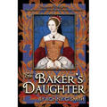 The Baker's Daughter, Volume 2: The second book of the Tudor Chronicles