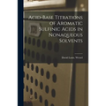 Acid-base Titrations of Aromatic Sulfinic Acids in Nonaqueous Solvents