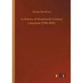 A History of Nineteenth Century Literature (1780-1895)