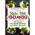 Keto Fat Bombs: 30 Sweet Fat Bomb Recipes and Keto Desserts: Energy Boosting Sweet Keto Fat Bombs Cookbook with Healthy Low-Carb Fat B