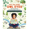 Put on Your Owl Eyes: Open Your Senses & Discover Nature's Secrets; Mapping, Tracking & Journaling Activities