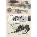 Dear Mom, I'm sorry