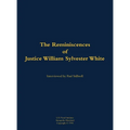 The Reminiscences of Justice William Sylvester White: 1914-2004