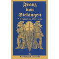 Franz Von Sickingen: A Tragedy in Five Acts