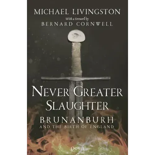 Never Greater Slaughter: Brunanburh and the Birth of England