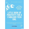 Little Book of Positivity for a Fabulous Teen Girl
