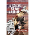 A Kodiak Bear Mauling: Living and Dying with Alaska's Bears