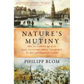 Nature's Mutiny: How the Little Ice Age of the Long Seventeenth Century Transformed the West and Shaped the Present