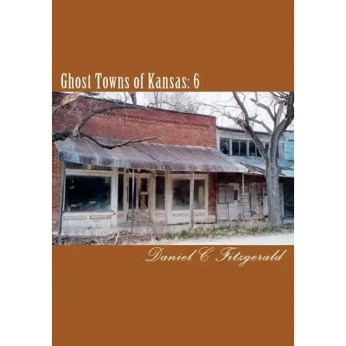 Ghost Towns of Kansas: 6