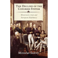 The Decline of the Congress System: Metternich, Italy and European Diplomacy