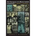 The Emergence of a Black Catholic Community: St. Augustine's in Washington