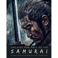 The Rise and Fall of the Samurai: The History of Japan seen Through the Eyes of its Most Famous Warriors
