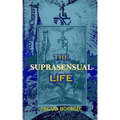 The Suprasensual Life: And the Way to Christ