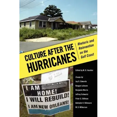 Culture After the Hurricanes: Rhetoric and Reinvention on the Gulf Coast