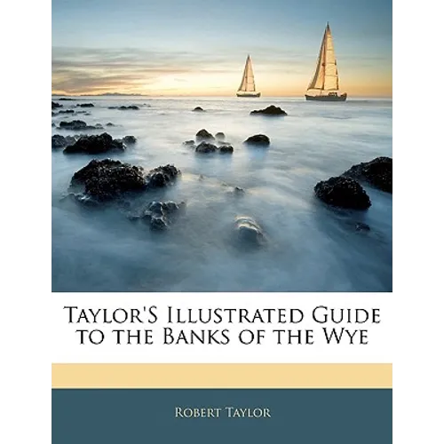 Taylor's Illustrated Guide to the Banks of the Wye