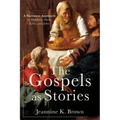 The Gospels as Stories: A Narrative Approach to Matthew, Mark, Luke, and John
