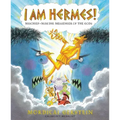 I Am Hermes!: Mischief-Making Messenger of the Gods