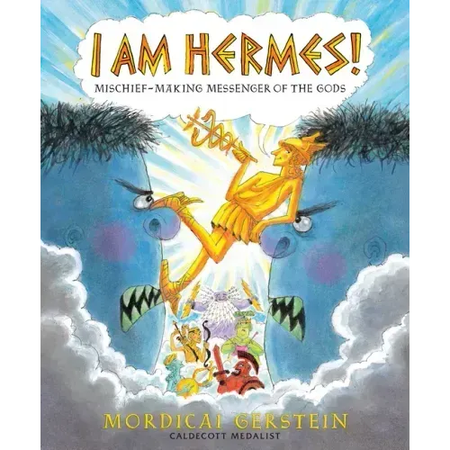 I Am Hermes!: Mischief-Making Messenger of the Gods