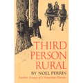 Third Person Rural: Further Essays of a Sometime Farmer