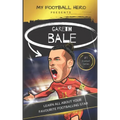 My Football Hero: Gareth Bale: Learn all about your favourite footballing star