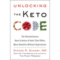 Unlocking the Keto Code: The Revolutionary New Science of Keto That Offers More Benefits Without Deprivation