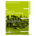 PRAXIS of Collective Building: Narratives of Philosophy and Construction