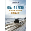 Black Earth: A Journey Through Ukraine