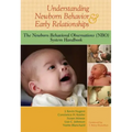 Understanding Newborn Behavior & Early Relationships: The Newborn Behavioral Observations (NBO) System Handbook