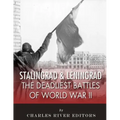 Stalingrad and Leningrad: The Deadliest Battles of World War II