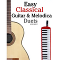 Easy Classical Guitar & Melodica Duets: Featuring music of Bach, Mozart, Beethoven, Wagner and others. For Classical Guitar and Melodica. In Standard