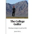 The College Golfer: Winning strategies for golf and life